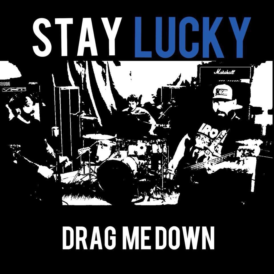 Stay Lucky Drag Me Down