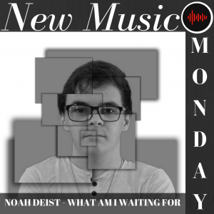 New Music Monday - Noah Deist
